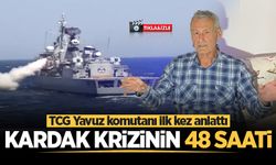 TCG Yavuz komutanı ilk kez anlattı: Kardak krizinin 48 saati