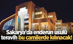 Sakarya'da enderun usulü teravih kılınacak camiler belli oldu