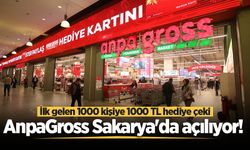 AnpaGross Sakarya'da açılıyor! İlk gelen 1000 kişiye 1000 TL hediye çeki verilecek