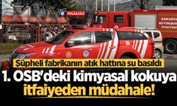 1. OSB'deki kimyasal kokuya itfaiyeden müdahale! Şüpheli fabrikanın atık hattına su basıldı