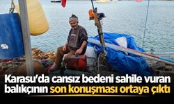 Karasu'da cansız bedeni sahile vuran balıkçının son konuşması ortaya çıktı