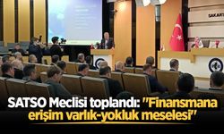 SATSO Meclisi toplandı: "Finansmana erişim varlık-yokluk meselesi"