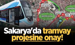 Sakarya'da tramvay projesine onay!