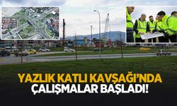 Büyük ulaşım projesi hayata geçiyor; Yazlık Katlı Kavşağı’nda çalışmalar başladı