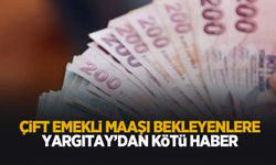 Çift maaş hayaline Yargıtay freni!