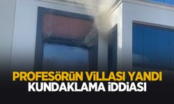 Profesörün villası yandı; Kundaklama şüphesi