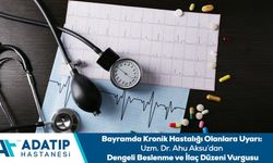 Uzm. Dr. Ahu Aksu bilgilendiriyor: Bayram sofralarında kronik hastalar nelere dikkat etmeli?