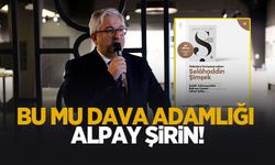 Bu mu dava adamlığı Alpay Şirin!