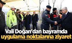 Vali Doğan'dan bayramda uygulama noktalarına ziyaret