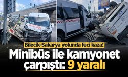 Bilecik-Sakarya yolunda feci kaza! Minibüs ile kamyonet çarpıştı: 9 yaralı