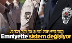 Polis ve bekçiler için yeni dönem! Emniyette sistem değişiyor