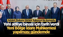 Adalet Bakanı Gürlek: Sakarya'nın yeni adliye binası 2026 sonunda tamamlanacak