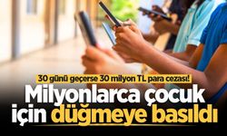 Milyonlarca çocuk için düğmeye basıldı: 30 günü geçerse 30 milyon TL para cezası!