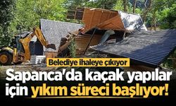 Sapanca’da kaçak yapılar için yıkım süreci başlıyor: Belediye ihaleye çıkıyor