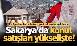 Sakarya'da konut satışları yükselişte!