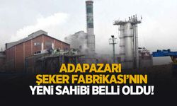 Adapazarı Şeker Fabrikası el değiştiriyor; Yeni sahibi belli oldu