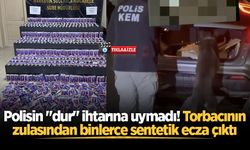 Polisin "dur" ihtarına uymadı! Torbacının zulasından binlerce sentetik ecza çıktı