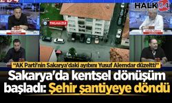 Sakarya'da kentsel dönüşüm başladı: “Şehir şantiyeye döndü”