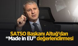 Başkan Altuğ'dan 'Made in EU' açıklaması