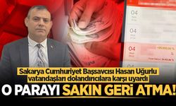Başsavcı Uğurlu vatandaşları dolandırıcılara karşı uyardı: O parayı sakın geri atma!