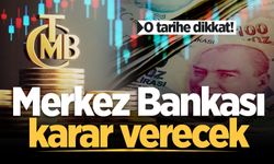 Gözler Perşembe’de! Merkez Bankası kararını açıklayacak, piyasalar merakla bekliyor