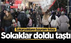 Sakaryalıların bayram telaşı: Sokaklar doldu taştı