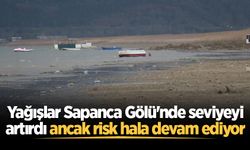Yağışlar Sapanca Gölü'nde seviyeyi artırdı ancak risk hala devam ediyor