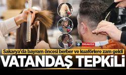 Sakaryalılar bayram öncesi berber ve kuaför ücretlerine gelen zammı değerlendirdi