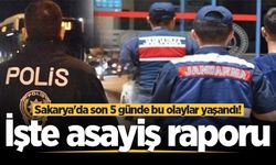 Sakarya'da son 5 günde bu olaylar yaşandı! İşte asayiş raporu