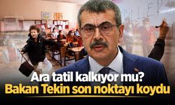 Ara tatil kalkıyor mu? Bakan Tekin son noktayı koydu