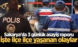 Sakarya'da 3 günlük asayiş raporu: İşte ilçe ilçe yaşanan olaylar