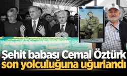 Şehit babası Cemal Öztürk son yolculuğuna uğurlandı