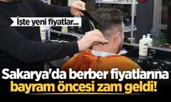 Sakarya'da berber fiyatlarına bayram öncesi zam geldi!