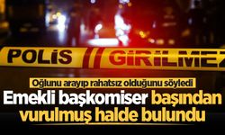 Oğlunu arayıp rahatsız olduğunu söyledi: Emekli başkomiser başından vurulmuş halde bulundu