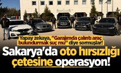 Sakarya'da oto hırsızlığı çetesine operasyon!