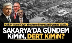 Sakarya'da gündem kimin, dert kimin?