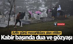 Arife günü mezarlıklara akın ettiler: Kabir başında dua ve gözyaşı
