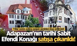 Adapazarı'nın tarihi Sabit Efendi Konağı satışa çıkarıldı!