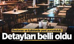 Restoran ve kafelerde yeni zorunluluk! Detayları belli oldu