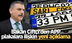 Bakan Çiftçi'den APP plakalara ilişkin yeni açıklama: "Amacımız vatandaşa zorluk çıkarmak değil"