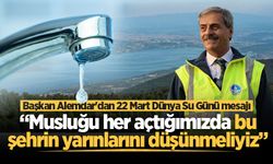 Başkan Alemdar'dan 22 Mart Dünya Su Günü mesajı