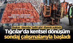 Tığcılar'da kentsel dönüşüm sondaj çalışmalarıyla başladı