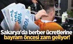 Sakarya'da berber ücretlerine bayram öncesi zam geliyor!