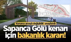 Sapanca Gölü kenarı için bakanlık kararı! 'Koruma amaçlı değişiklik' onaylandı