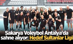Sakarya Voleybol Antalya'da sahne alıyor: Hedef Sultanlar Ligi