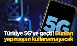 Türkiye 5G'ye geçti! Bunları yapmayan kullanamayacak