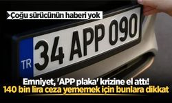 Emniyet Genel Müdürlüğünden 'APP plaka' açıklaması!