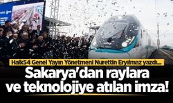 Sakarya'dan raylara ve teknolojiye atılan imza!