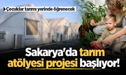 Sakarya'da tarım atölyesi projesi başlıyor! Çocuklar tarımı yerinde öğrenecek