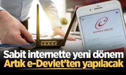 Sabit internette yeni dönem: Artık e-Devlet'ten yapılacak